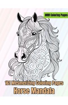 Coperta cărții 'Horse Mandalas: 161 Mesmerizing Coloring Pages - Anna Mae Ison Flores'