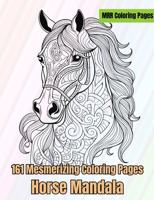 Horse Mandalas: 161 Mesmerizing Coloring Pages - Anna Mae Ison Flores
