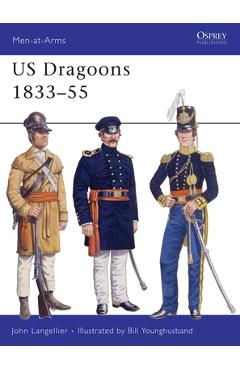 Coperta cărții 'Us Dragoons 1833-55 - John Langellier'