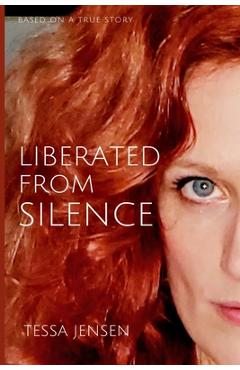 Coperta cărții 'Liberated From Silence - Tessa S. Jensen'