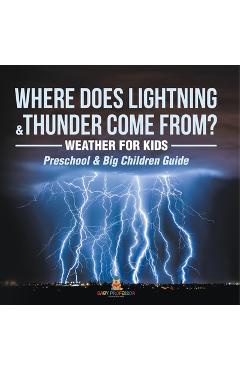 Coperta cărții 'Where Does Lightning & Thunder Come from? Weather for Kids (Preschool & Big Children Guide) -'
