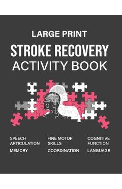 Poza produsului Stroke Recovery Activity Book: A Guidebook Designed to Aid in the Recovery and Rehabilitation Process Following a Stroke - Kiofenudas Gequviolo