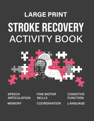 Stroke Recovery Activity Book: A Guidebook Designed to Aid in the Recovery and Rehabilitation Process Following a Stroke - Kiofenudas Gequviolo