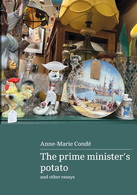 The Prime Minister's Potato and other essays - Anne-marie Conde