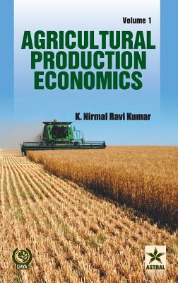 Agricultural Production Economics Vol. 1 - K. Nirmal Ravi Kumar