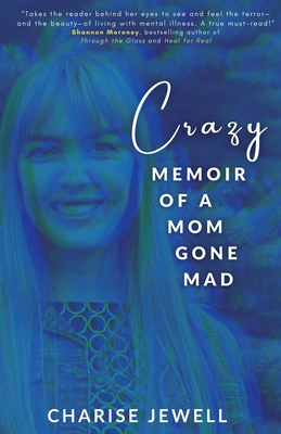 Crazy: Memoir of a Mom Gone Mad - Charise Jewell