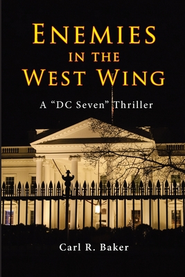 Enemies in the West Wing - Carl R. Baker