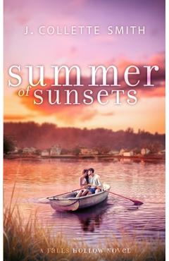Coperta cărții 'Summer of Sunsets: A Heartwarming, Feel-Good Summer Romance - J. Collette Smith'