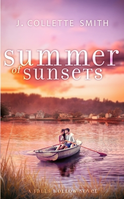 Summer of Sunsets: A Heartwarming, Feel-Good Summer Romance - J. Collette Smith