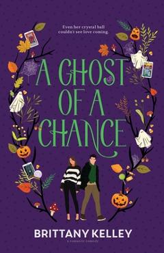 Coperta cărții 'A Ghost Of A Chance - Brittany Kelley'