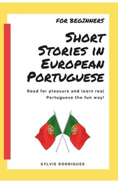 Coperta cărții 'Short Stories in European Portuguese - For Beginner: Learn Portuguese with 40 fun and meaningful stories - Sylvie'