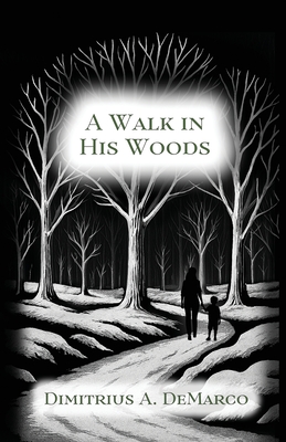 A Walk in His Woods - Dimitrius Demarco