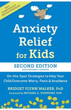 Coperta cărții 'Anxiety Relief for Kids: On-The-Spot Strategies to Help Your Child Overcome Worry, Panic, and Avoidance - Bridget Flynn'