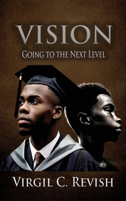Vision: Going To The Next Level - Virgil Revish