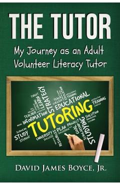 Coperta cărții 'The Tutor: My Journey as an Adult Volunteer Literacy Tutor - David James Boyce'