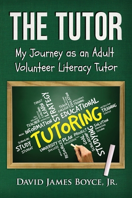 Coperta cărții 'The Tutor: My Journey as an Adult Volunteer Literacy Tutor - David James Boyce'