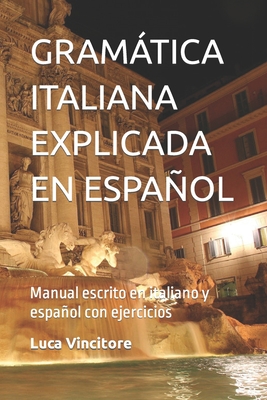 Gramática Italiana Explicada En Español: Manual escrito en italiano y español con ejercicios - Karla González Valenzuela
