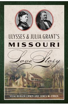 Coperta cărții 'Ulysses & Julia Grant's Missouri Love Story - Vicki Berger Erwin'