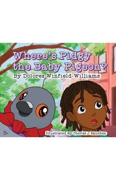 Coperta cărții 'Where's Pidgy the Baby Pigeon? - Dolores Winfield Williams'