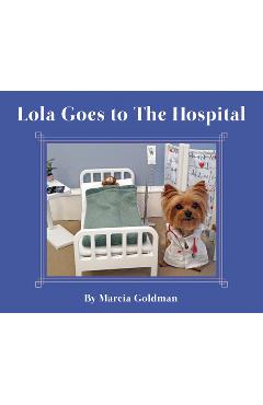 Coperta cărții 'Lola Goes to the Hospital - Marcia Goldman'