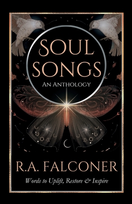 Soul Songs: An Anthology - R. A. Falconer