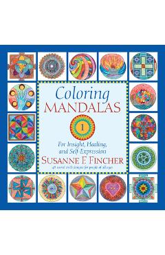 Coperta cărții Coloring Mandalas 1: For Insight, Healing, and Self-Expression - Susanne F. Fincher