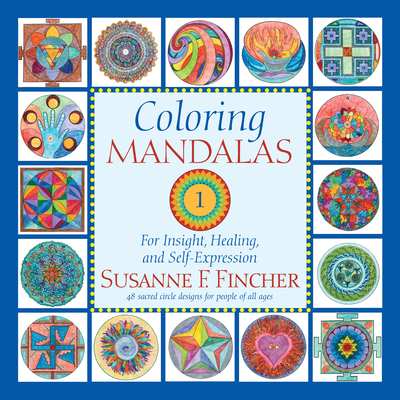 Coloring Mandalas 1: For Insight, Healing, and Self-Expression - Susanne F. Fincher