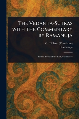 The Vedanta-Sutras With the Commentary by Ramanuja - G. (george) Thibaut