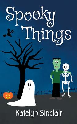 Spooky Things: An Introduction to Halloween - Katelyn Sinclair