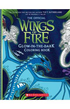 Coperta cărții 'Wings of Fire Glow-In-The-Dark Coloring Book - Tui T. Sutherland'