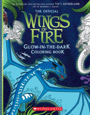 Coperta cărții 'Wings of Fire Glow-In-The-Dark Coloring Book - Tui T. Sutherland'