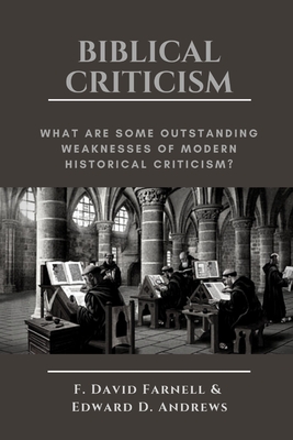 Biblical Criticism: What are Some Outstanding Weaknesses of Modern Historical Criticism? - Edward D. Andrews