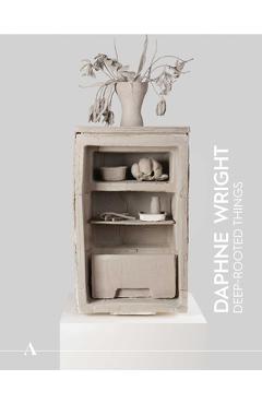 Coperta cărții 'Ashmolean Now 4: Daphne Wright: Deep-Rooted Things - Xa Sturgis'