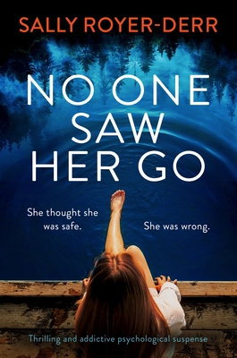 No One Saw Her Go: Thrilling and Addictive Psychological Suspense - Sally Royer-derr