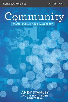Community Bible Study Conversation Guide: Starting Well in Your Small Group - Andy Stanley