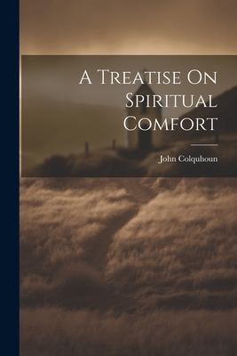 A Treatise On Spiritual Comfort - John Colquhoun