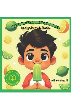 Coperta cărții 'A Lemon-flavored Popsicle: Una paleta de Limón - David Mendoza'