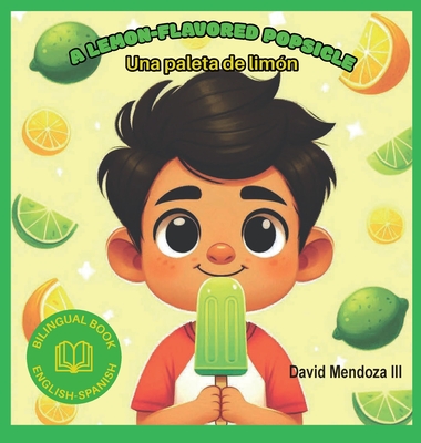 A Lemon-flavored Popsicle: Una paleta de Limón - David Mendoza