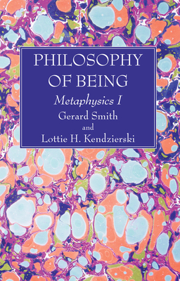Philosophy of Being - Gerard S. J. Smith