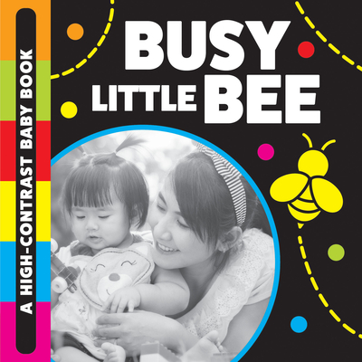 Busy Little Bee: A High-Contrast Baby Book - Stephanie Meyers