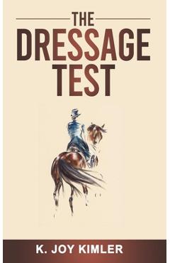Poza produsului The Dressage Test - K. Joy Kimler
