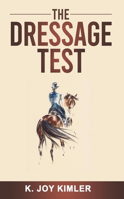 The Dressage Test - K. Joy Kimler