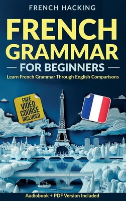 French Grammar For Beginners - Learn French Grammar Through English Comparisons -