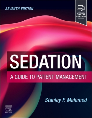 Sedation: A Guide to Patient Management - Stanley F. Malamed