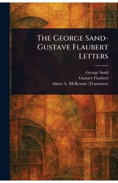 Poza produsului The George Sand-Gustave Flaubert Letters - George Sand