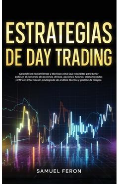Coperta cărții 'Estrategias de Day Trading: Aprende las herramientas y técnicas clave que necesitas para tener éxito en el comercio de'
