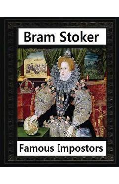 Coperta cărții 'Famous imposters (1910), by Bram Stoker ( ILLUSTRATED ) - Bram Stoker'