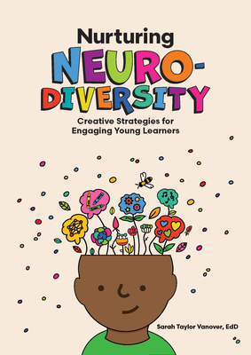 Nurturing Neurodiversity: Creative Strategies for Engaging Young Learners - Sarah Taylor Vanover