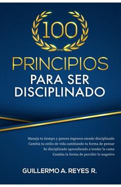 Coperta cărții '100 principios para ser disciplinado - Hector Manuel Sanjuan Gonzalez'