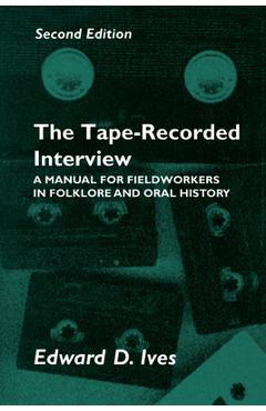 Poza produsului Tape Recorded Interview: Manual Field Workers Folklore Oral History - Edward D. Ives